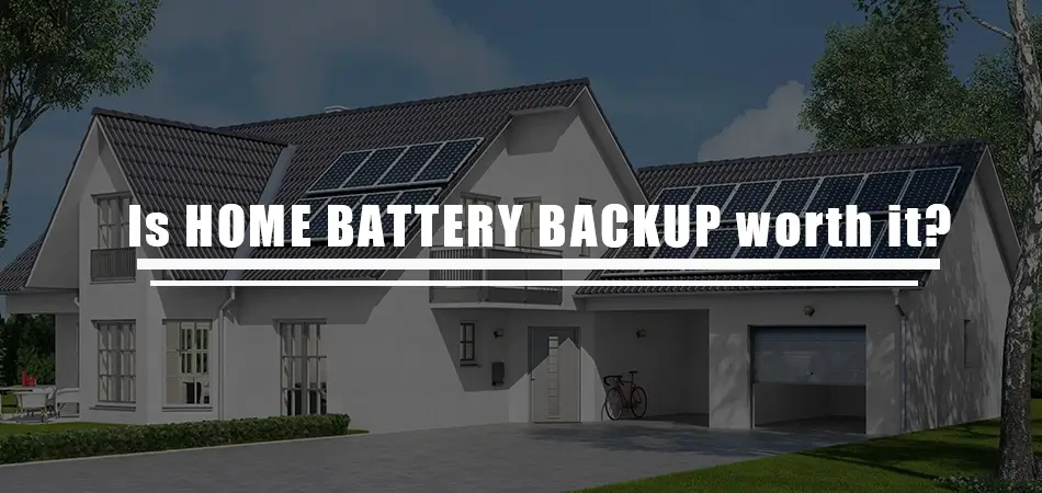 Is home battery backup worth it?