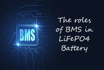 The Role of BMS in LiFePO4 Battery